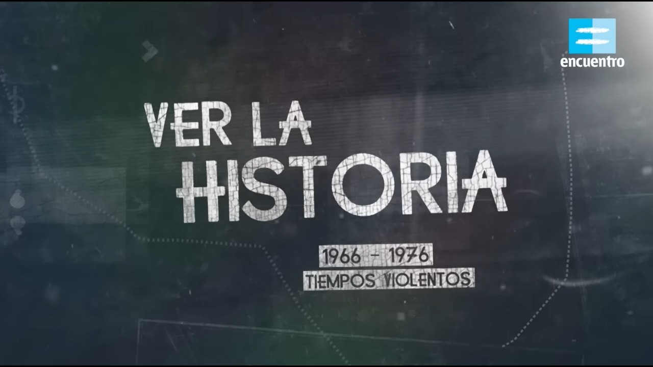 Ver la historia: 1966-1976. Tiempos violentos (capítulo 10) - Canal Encuentro HD