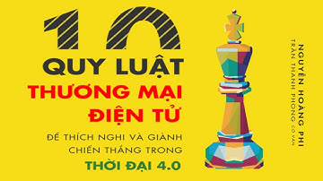 [Sách Nói] 10 Quy Luật Thương Mại Điện Tử - Chương 1 | Nguyễn Hoàng Phi, Trần Thanh Phong