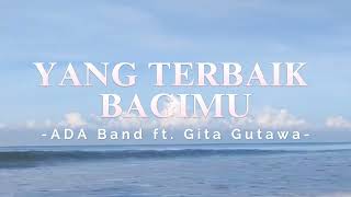 Download Lagu ADA Band ft. Gita Gutawa - YANG TERBAIK BAGIMU (lirik lagu) MP3