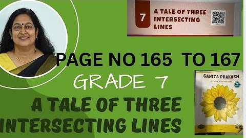 Class 7- Chapter 7- A Tale of Three Intersecting Lines- Ganitha Prakash -New NCERT Textbook 