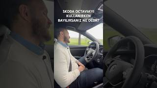 Skoda Octaviayı Kullanırken Bayılırsanız Ne Olur?