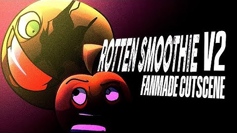 Rotten Smoothie V2 FANMADE Cutscene (Friday Night Funkin
