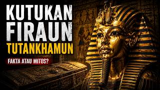 Kutukan Firaun Tutankhamun: Mengapa Semua yang Membuka Makamnya Mati?