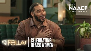 The Fellas Discuss Relationships & Share Their Appreciation For Black Women | For The Fellas