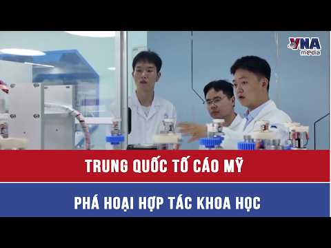 China accuses US of sabotaging scientific cooperation - VNAMedia