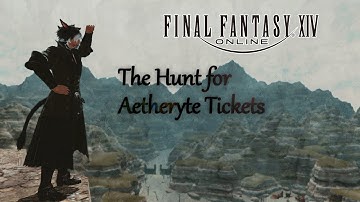 The Hunt for Aetheryte Tickets