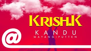 Krish K. - Kandu Mayangiputten feat. Shashila | PLSTC.CO - 2019