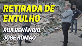 RETIRADA DE ENTULHO: Rua Venâncio José Romão • Vereador Camilo Cristófaro