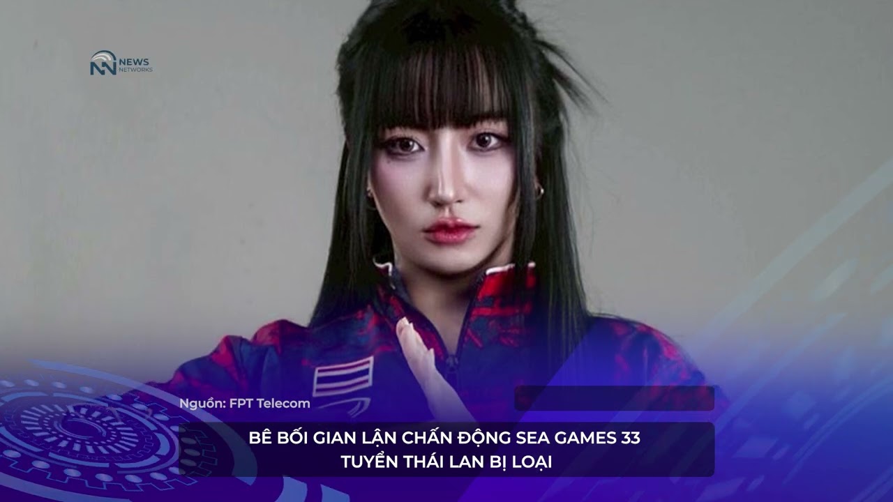 BÊ BỐI GIAN LẬN CHẤN ĐỘNG SEA GAMES 33 – TUYỂN THÁI LAN BỊ LOẠI.