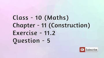 Class 10 Construction | Chapter 11 Exercise 11.2 Question 5