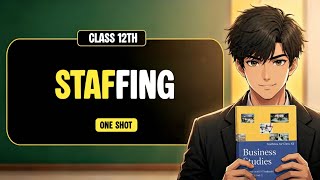 Staffing | Class 12th Business Studies | Chapter 6 | One Shot