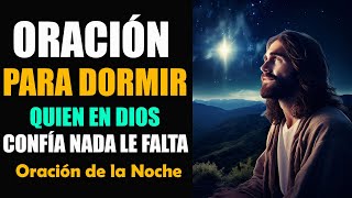 Oración para dormir con Dios🌛 Quien en Dios confía nada le falta, Oración de la Noche