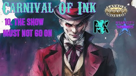 10. The Show Must Not Go On | Carnival Of Ink | Savage Worlds: Drowned War