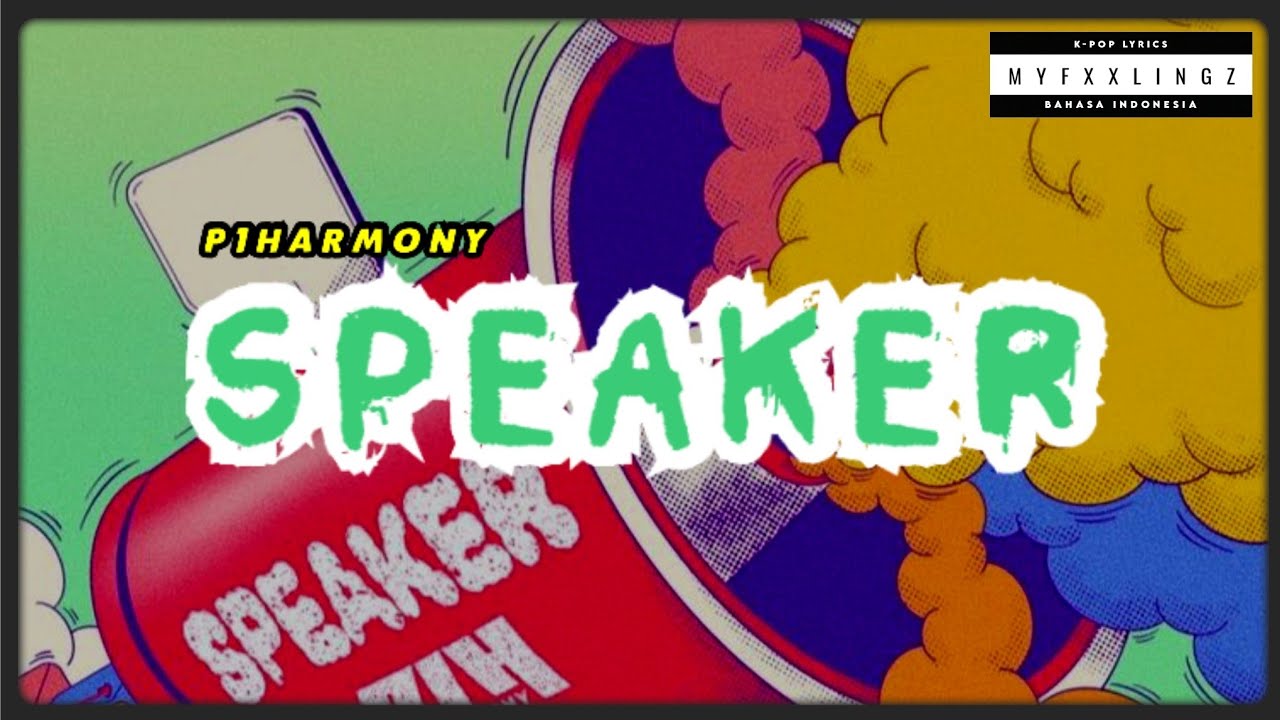[P1POST 1] P1Harmony (피원하모니) 'Speaker' Lirik & Terjemahan Rom