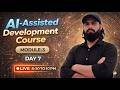 AI-Assisted Development Course | Stop Coding ❌ Start Thinking 🧠 (Live Day 7)
