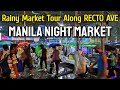 DIVISORIA NIGHT MARKET TOUR in MANILA PHILIPPINES | Rainy Night Walk Along Recto Ave, Tondo Manila