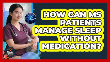 How Can MS Patients Manage Sleep Without Medication? - MS Support Network