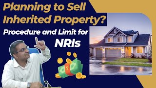 Selling Inherited Property and Remittance Limit for NRIs