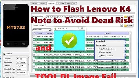 How to Flash Lenovo K4 Note (A7010A48) to Avoid Dead Risk and Tool DL Image Fail Error