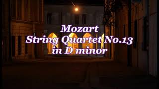 モーツァルト：弦楽四重奏曲第13番ニ短調 K.173  Mozart：String Quartet No.13 in D minor