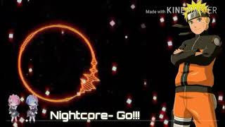 Nightcore- Go!!! [Naruto]