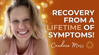 Recovery from a lifetime of symptoms- Mold, CPTSD, Brain Fog, Digestive, Chronic Fatigue and more
