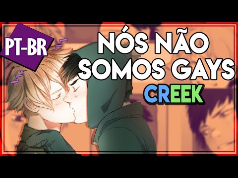 We are not gay「 CREEK PT-BR」