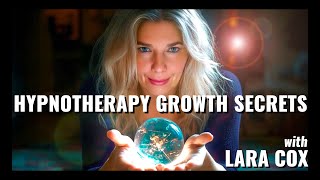 Top Hypnotherapy Business Growth Secrets with Hypnotherapist Lara Cox
