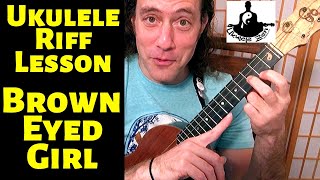 Video thumbnail of "Easy Ukulele Lesson: Brown Eyed Girl ||  Uke CHORDS & RIFF"