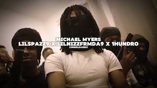 Lilspazz9 x Lilnizzfrmda9 x 1Hundro - Michel Myers (Ft. Pablonumba9 & Rtkat) (UNRELEASED)