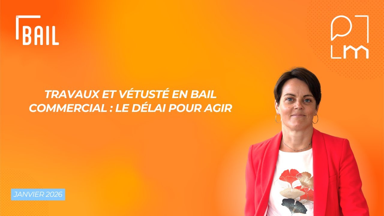 Travaux et vétusté en bail commercial  le délai pour agir