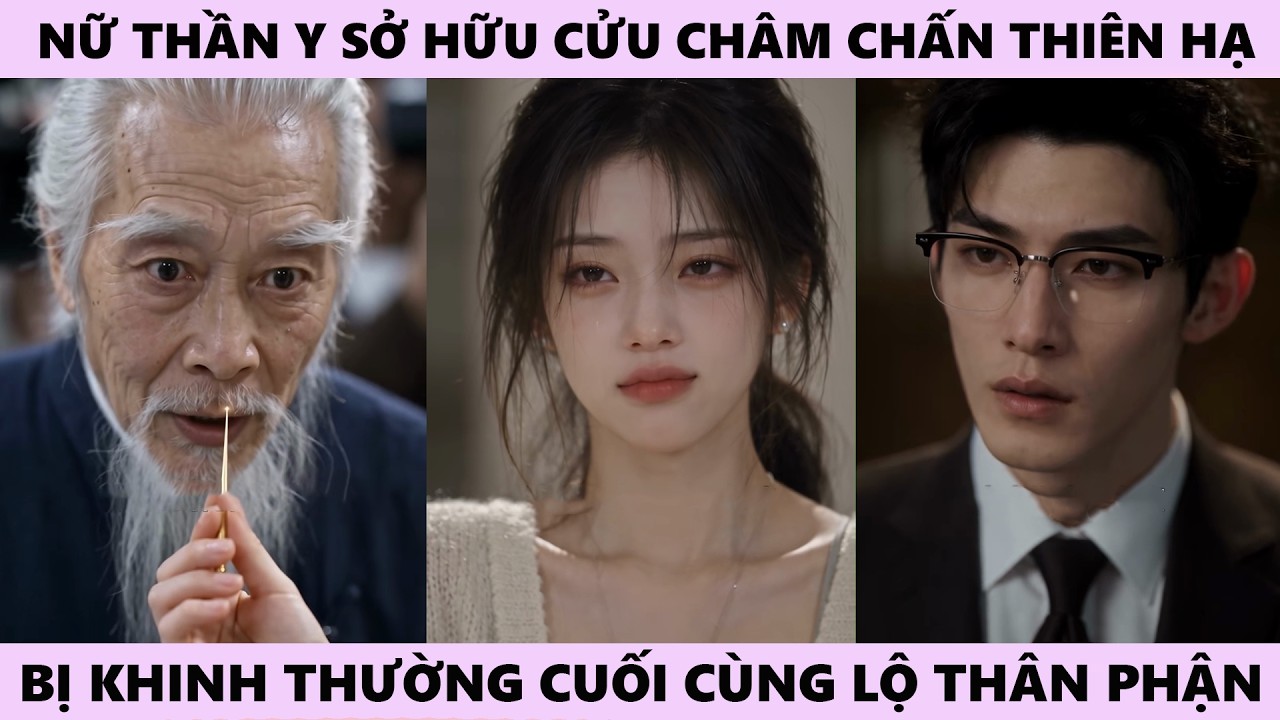 Thần Y Giả Câm - Nữ Phong Thần Nhất Châm Chấn Thiên Hạ, Bị Khinh Thường Cuối Cùng Cũng Lộ Thân Phận