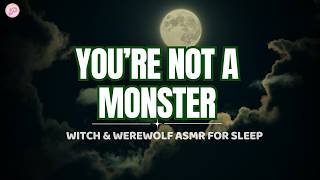 You're not a monster | Witch & Werewolf | Loving Comfort for sleeping (F4A ASMR)