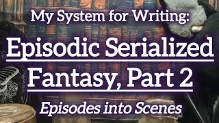 Information Writing Episodic Serialized Fiction: My Plotting System Part 2 #authortube #writing #plotting Guide