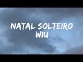 Wiu - Natal Solteiro (LETRA)