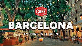 BARCELONA CAFE - Evening in El Born | Relaxing Spanish Guitar Music