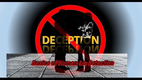 Basics Of Human Lie Detection   Part 2 of 2