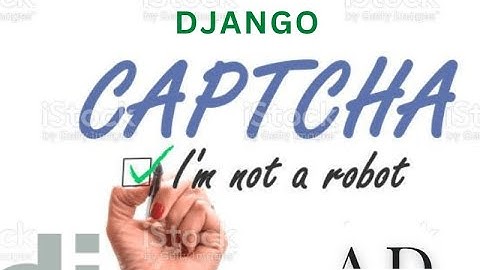 HOW TO ADD CAPTCHA TO DJANGO django simple captcha