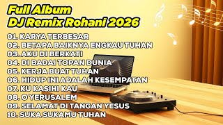 Download Lagu DJ REMIX ROHANI 2026💃KARYA TERBESAR ✝️ BETAPA BAIKNYA ENGKAU ✝️ AKU DI BERKATI MP3