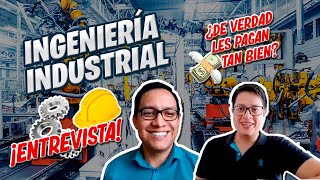 INGENIERÍA INDUSTRIAL | Entrevista | ¿De verdad les pagan tan bien?