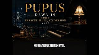 KARAOKE PUPUS - DEWA 19 - BLUES JAZZ VERSION - MALE VOCAL 