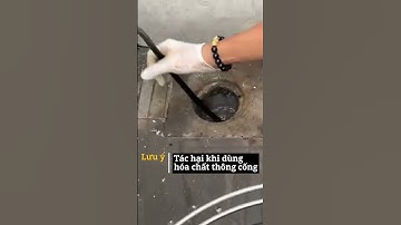 Tác hại khi dùng hóa chất thông cống  #huongdanthongcong #mẹothôngcống #noisoicamera