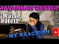 Savannah Dexter - Raise Hell, My First Time Reaction