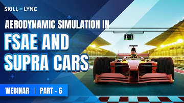 Aerodynamic Simulation in FSAE & SUPRA Cars (PART 6)|Skill-Lync