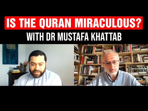 Is the Quran miraculous? With Dr Mustafa Khattab