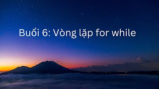 Buổi 6 - Vòng lặp trong Python