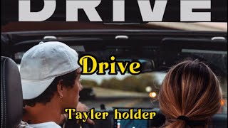 Details Tayler holder - Drive (Lyrics) Update