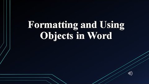 Formatting and Using Objects in Word
