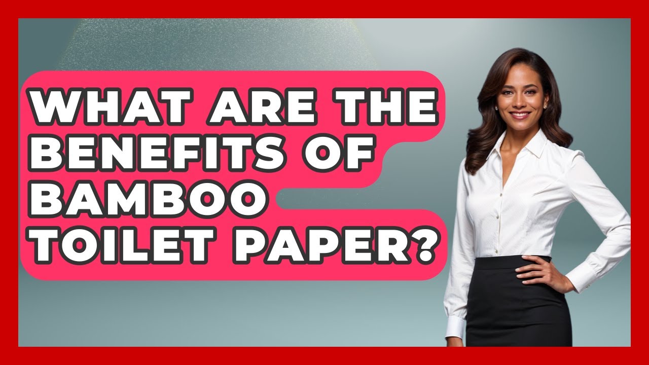 What Are The Benefits Of Bamboo Toilet Paper? - Minimalist Home Life