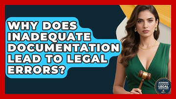 Why Does Inadequate Documentation Lead to Legal Errors? | Avoiding Common Legal Mistakes News